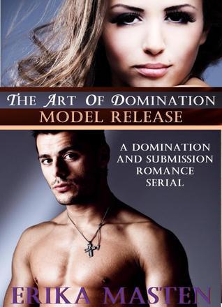 Model Release (The Art Of Domination, #1) by Erika Masten | Goodreads