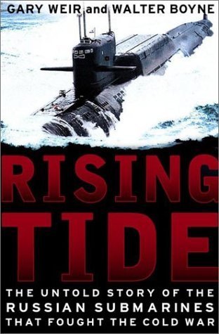 Rising Tide: The Untold Story Of The Russian Submarines That Fought The Cold War