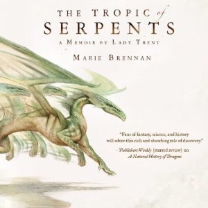 The Tropic of Serpents (The Memoirs of Lady Trent #2)