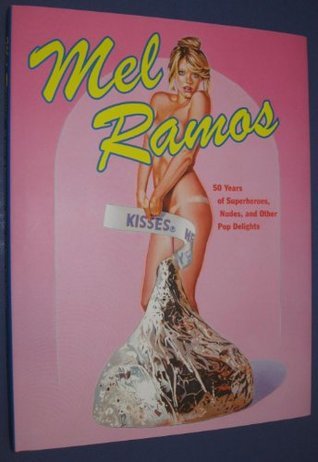 Mel Ramos: 50 Years of Superheroes, Nudes, and Other Pop Delights by