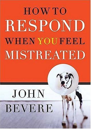 How to Respond When You Feel Mistreated book cover
