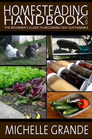 Homesteading Handbook vol. 1: The Beginner's Guide to Becoming Self ...