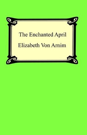 The Enchanted April [with Biographical Introduction]
