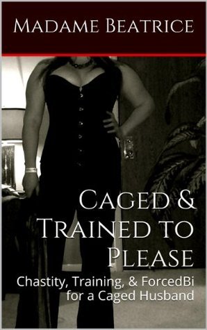 Caged & Trained To Please: Chastity, Training, & ForcedBi for a Caged Husband