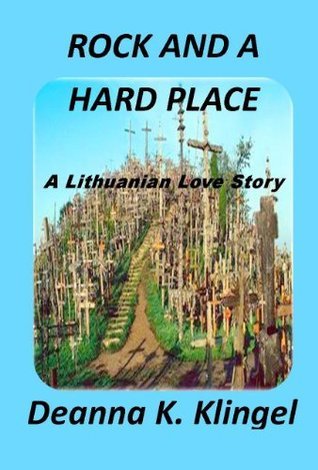 Rock And A Hard Place by Deanna K. Klingel | Goodreads