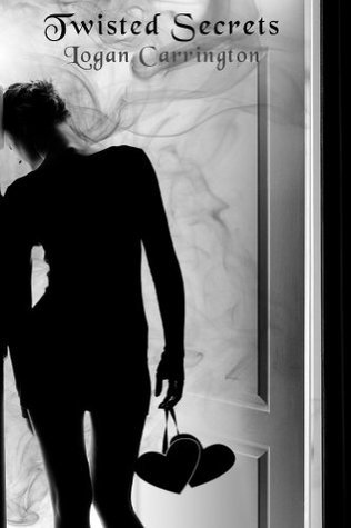 Twisted Secrets (Twisted Hearts Series) by Logan Carrington Goodreads