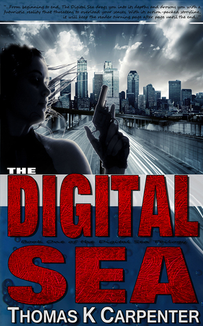 The Digital Sea Complete Box Set by Thomas K. Carpenter | Goodreads