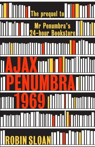 Ajax Penumbra: 1969 (Mr. Penumbra's 24-Hour Bookstore, #0.5)