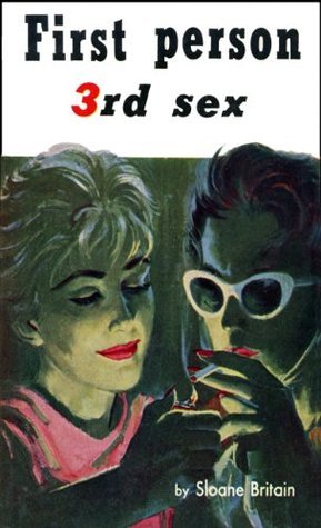 First Person, 3rd Sex (Pulp Lesbian Fiction) by Sloane Britain | Goodreads