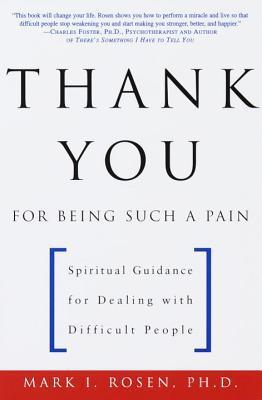 Cover of Thank You for Being Such a Pain: Spiritual Guidance for Dealing with Difficult People