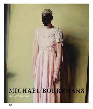 絶版◾️Michaël Borremans As Sweet As It Gets Michaël Borremans - As Sweet as It Gets - Bozar/Hatje Cantz