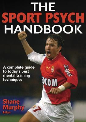 The Sport Psych Handbook by Shane M. Murphy | Goodreads