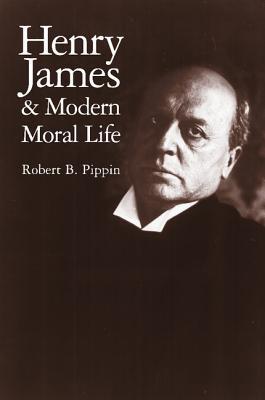 Henry James and Modern Moral Life book cover