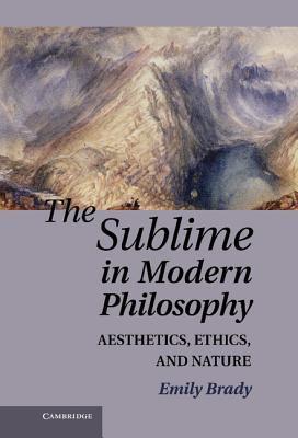 Sublime Books The Sublime in Modern Philosophy: Aesthetics, Ethics, and Nature by ...