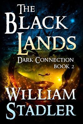 The Black Lands (Dark Connection #2) by William Stadler Goodreads