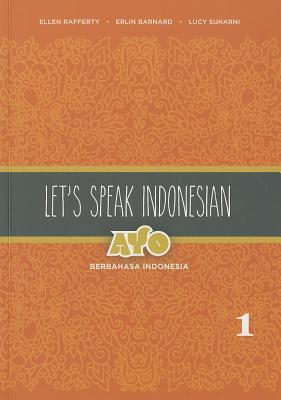 Let's Speak Indonesian: Ayo Berbahasa Indonesia, Volume 1 by Ellen ...