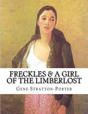 Freckles & A Girl of the Limberlost by Gene Stratton-Porter | Goodreads