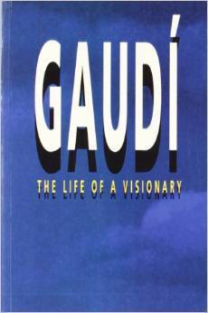 Gaudí. The life of a visionary by J. Castellar-Gassol