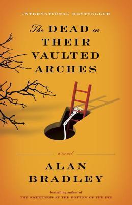 The Dead in Their Vaulted Arches (Flavia de Luce, #6)