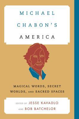 Michael Chabon's America: Magical Words, Secret Worlds, and Sacred