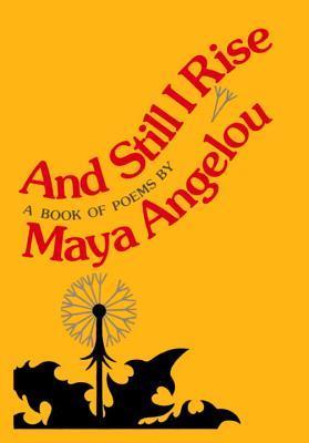 And Still I Rise: A Book of Poems