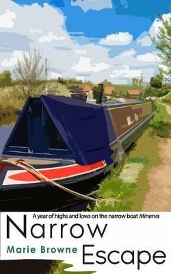 Narrow Escape - A Year of Highs and Lows on Narrowboat Minerva