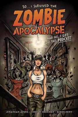 I Survived The Zombie Apocalypse and All I Got Was This Podcast by
