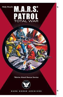 M.A.R.S. Patrol Total War by Wallace Wood Goodreads