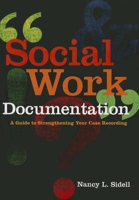 Social Work Documentation: A Guide to Strengthening Your Case Recording