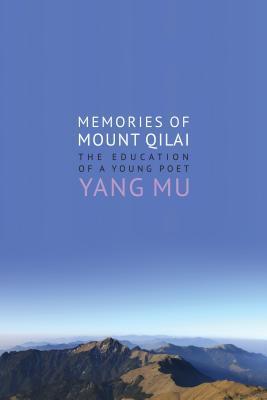 Memories of Mount Qilai: The Education of a Young Poet (Modern Chinese Literature from Taiwan)