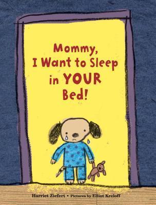 Mommy, I Want to Sleep in Your Bed! book cover