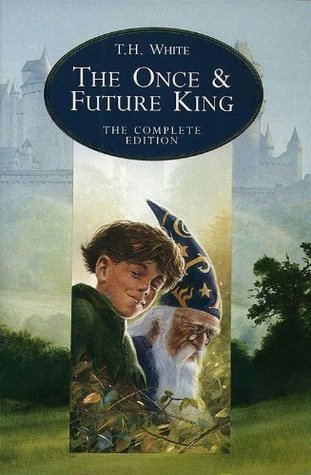 The Once & Future King by T.H. White | Goodreads