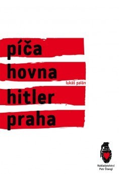 Píča, hovna, Hitler, Praha