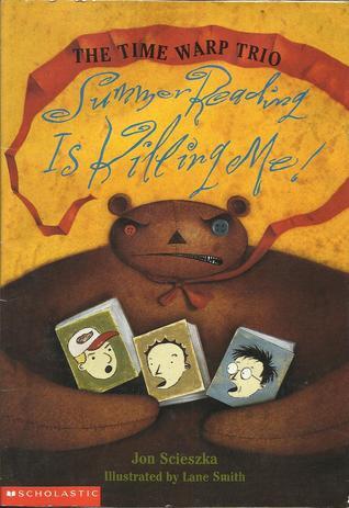 Summer Reading is Killing Me! (The Time Warp Trio) by Jon Scieszka ...
