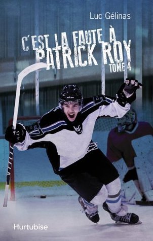 C'est la faute à Patrick Roy