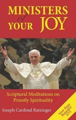 Ministers of Your Joy: Scriptural Meditations on Priestly Spirituality