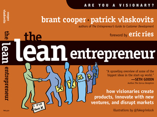 The Lean Entrepreneur: How Visionaries Create Products, Innovate with New Ventures, and Disrupt Markets
