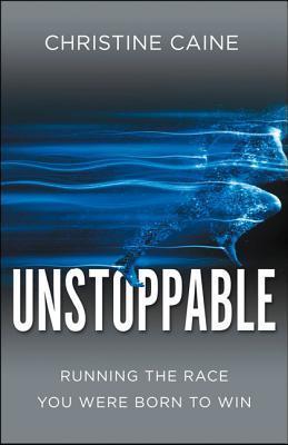 Unstoppable: Running the Race You Were Born To Win