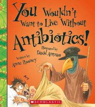 You Wouldn't Want to Live Without Antibiotics book cover