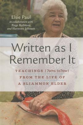 Written as I Remember It: Teachings (Ɂɘms taɁaw) from the Life of a Sliammon Elder