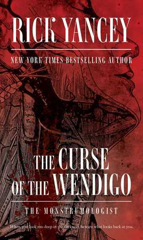 The Curse of the Wendigo (The Monstrumologist, #2)