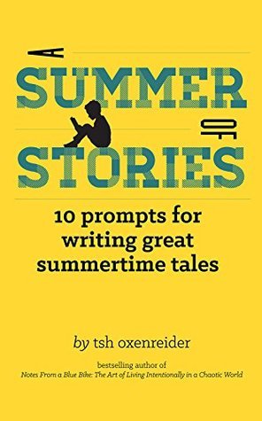 A Summer of Stories: 10 Prompts for Writing Great Summertime Tales by ...