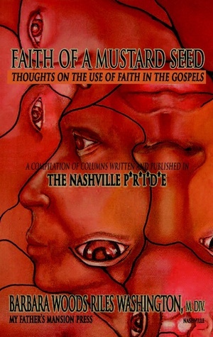 Faith of a Mustard Seed by Barbara Woods Riles Washington | Goodreads