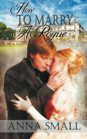 How to Marry a Rogue by Anna Small | Goodreads
