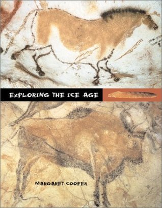 Exploring the Ice Age by Margaret Cooper | Goodreads