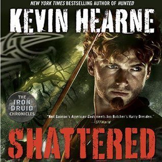 Shattered (The Iron Druid Chronicles, #7)