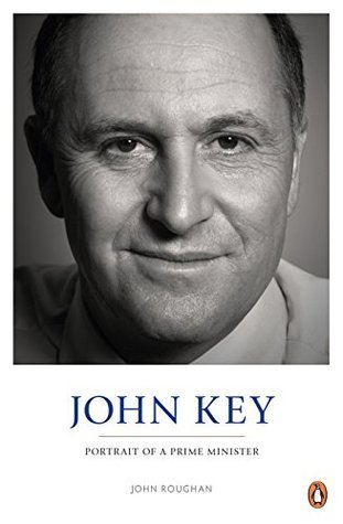 John Key: Portrait of a Prime Minister