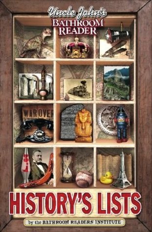 Uncle John's Bathroom Reader: History's Lists