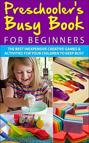 Preschooler’s Busy Book for Beginners 2nd Edition: The Best Inexpensive ...