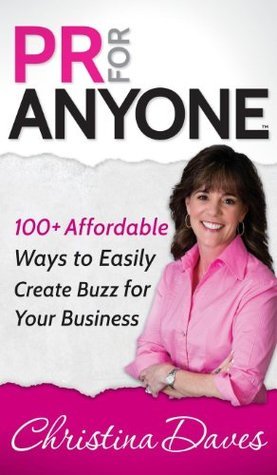 PR for Anyone: 100+ Affordable Ways to Easily Create Buzz for Your ...